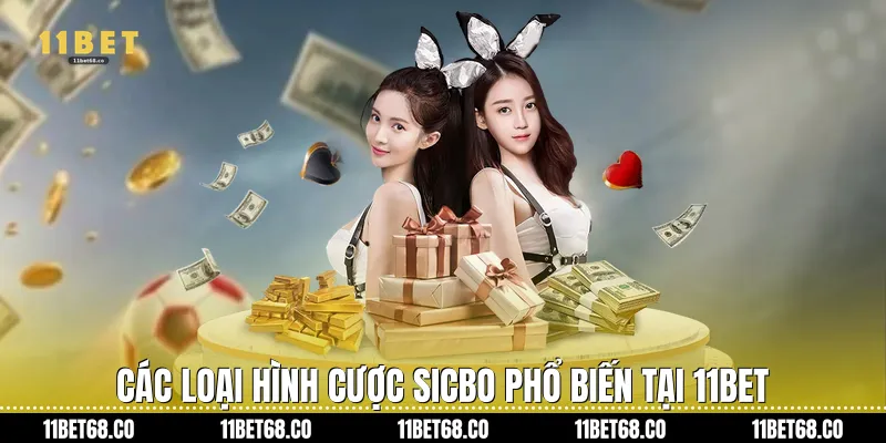 Các loại hình cược Sicbo phổ biến tại 11Bet