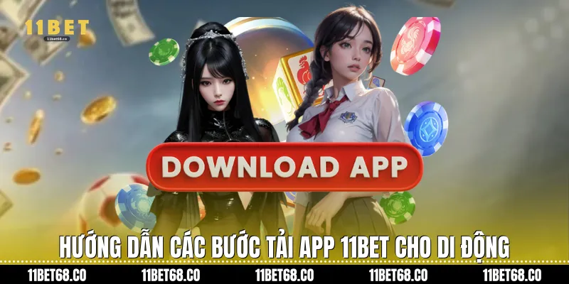 Hướng dẫn các bước Tải App 11Bet cho di động