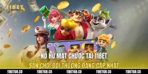 Nổ Hũ Mạt Chược Tại 11Bet: Sân Chơi Đổi Thưởng Đẳng Cấp Nhất