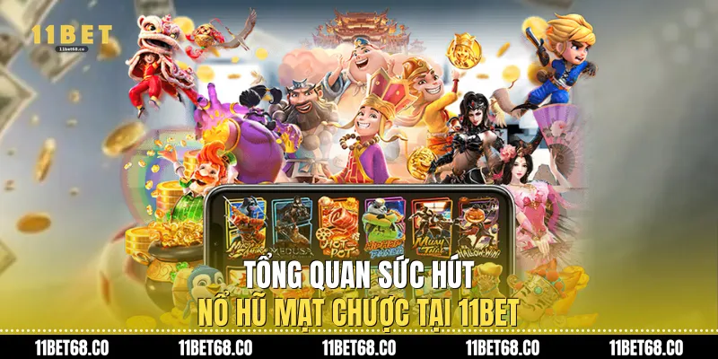 Tổng quan sức hút Nổ hũ mạt chược tại 11Bet