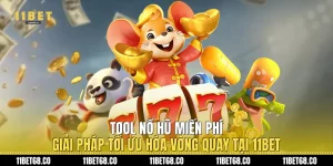 Tool Nổ Hũ Miến Phí: Giải Pháp Tối Ưu Hóa Vòng Quay Tại 11Bet