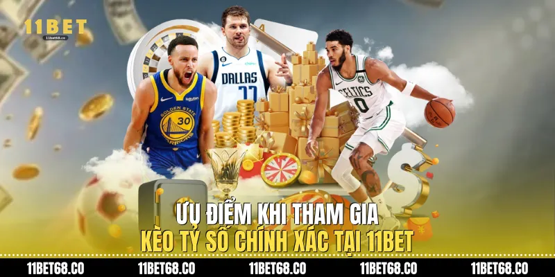 Ưu điểm khi tham gia Kèo tỷ số chính xác tại 11Bet